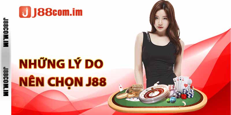 Những lý do nên chọn J88