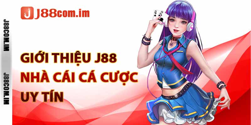 Giới thiệu J88 - Nhà cái cá cược uy tín