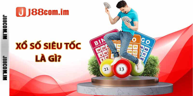 Xổ số siêu tốc là gì